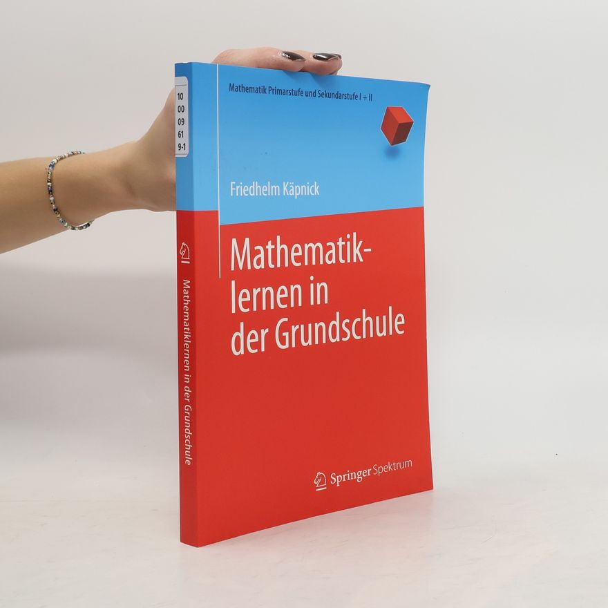 Friedhelm Käpnick Mathematiklernen in der Grundschule
