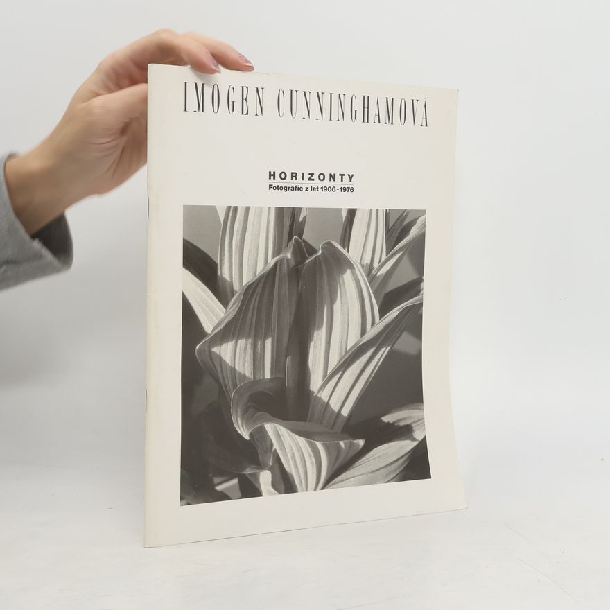 Imogen Cunningham Horizonty: fotografie z let 1906-1976