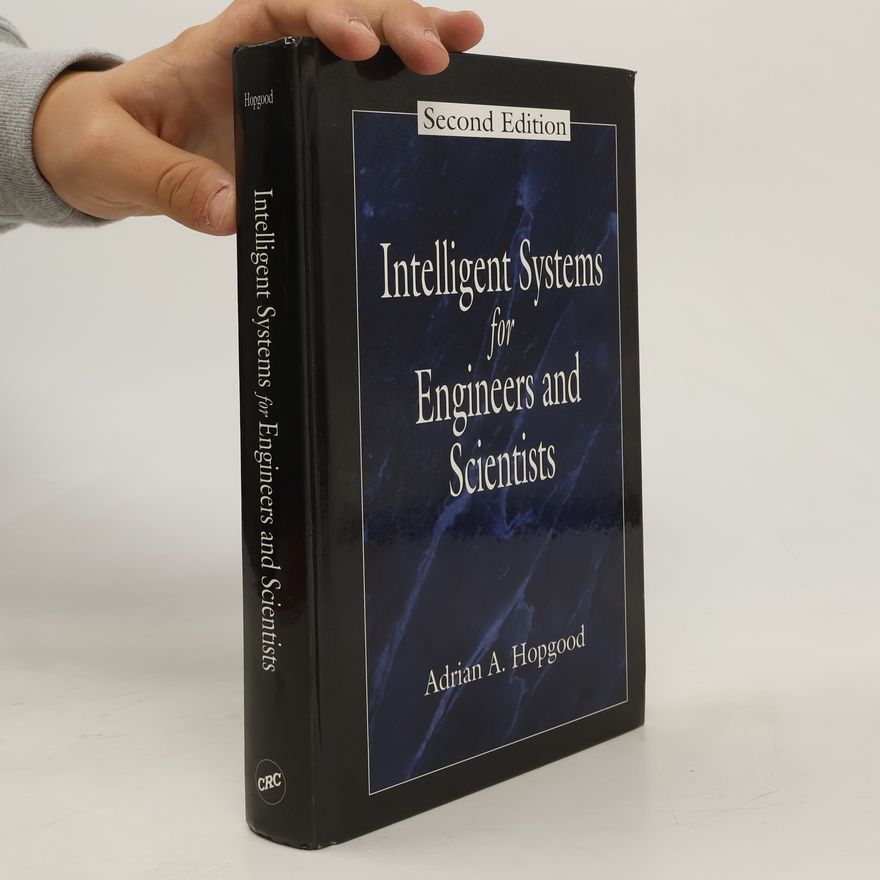 Adrian A. Hopgood Intelligent Systems for Engineers and Scientists