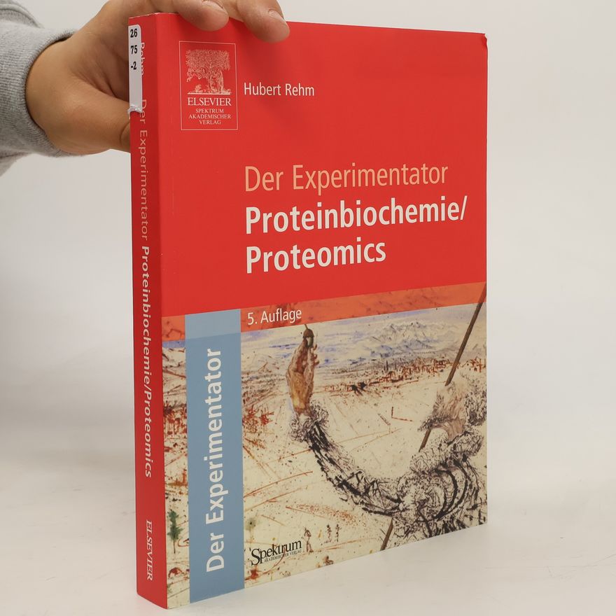Hubert Rehm Der Experimentator: Proteinbiochemie, Proteomics