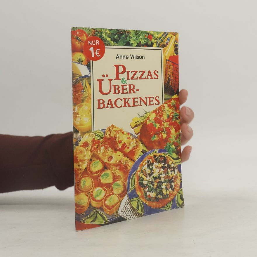 Anne Wilson Pizzas & Überbackenes