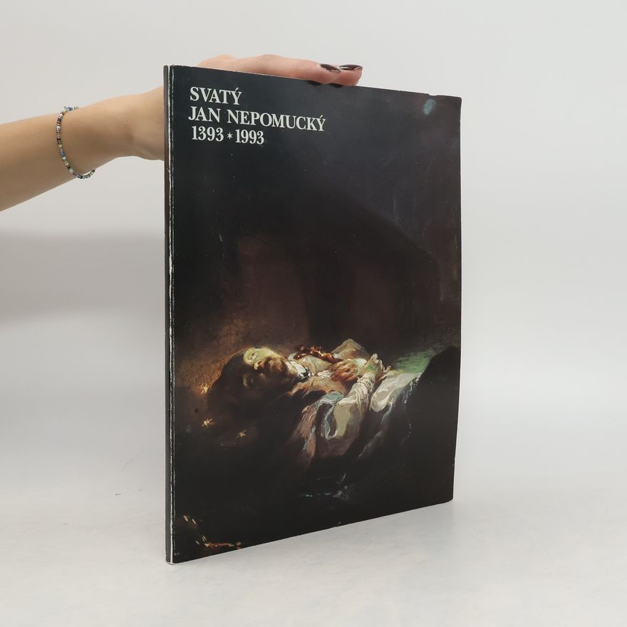 Jana Kybalová Svatý Jan Nepomucký 1393-1993