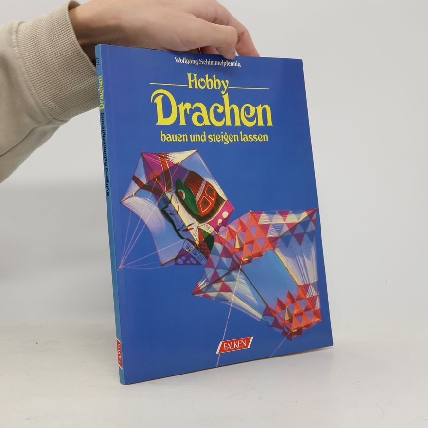 Wolfgang Schimmelpfennig Hobby Drachen bauen und steigen lassen