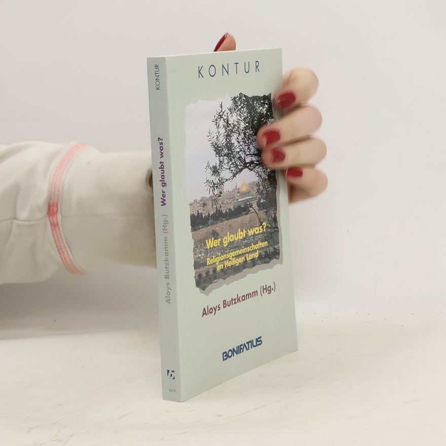 Aloys Butzkamm Wer glaubt was? - Religionsgemeinschaften im Heiligen Land