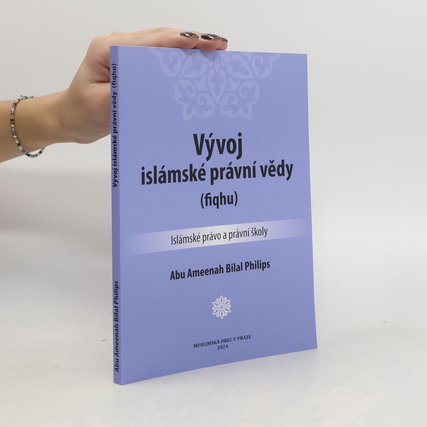 Abu Ameenah B. Philips Vývoj islámské právní vědy - fiqhu