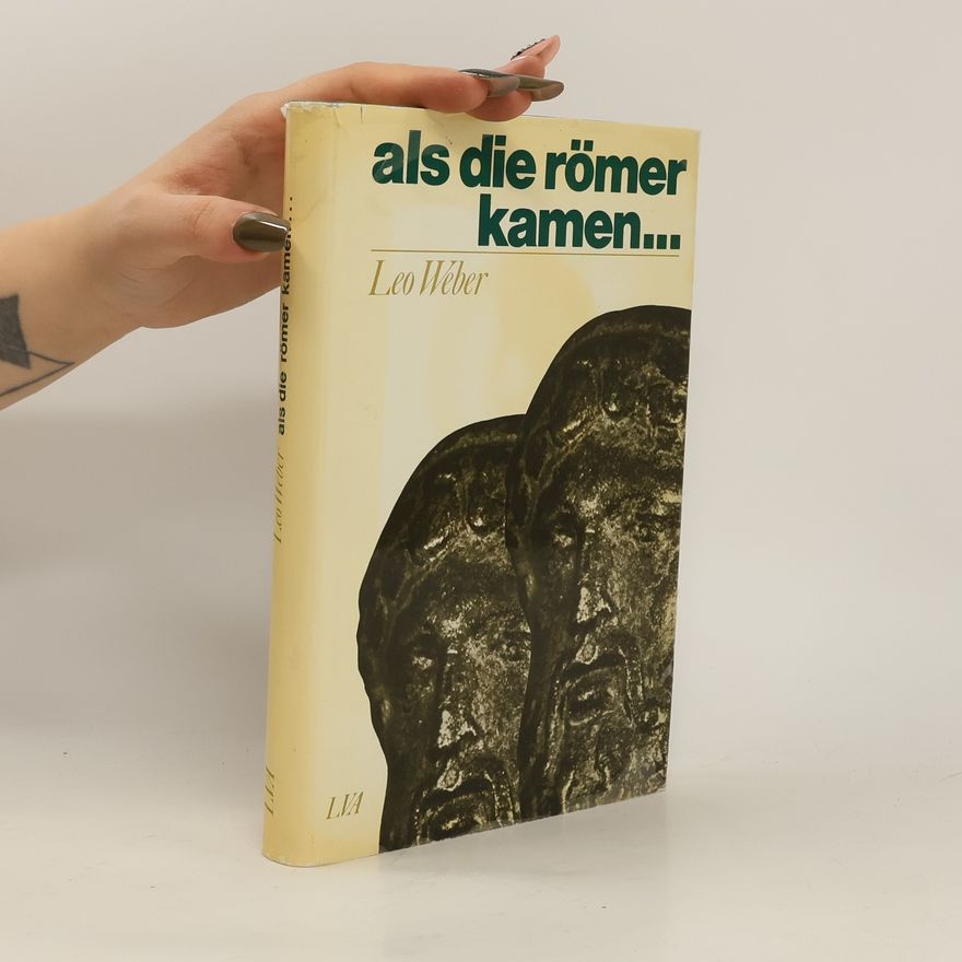 Leo Weber Als die Römer kamen ...