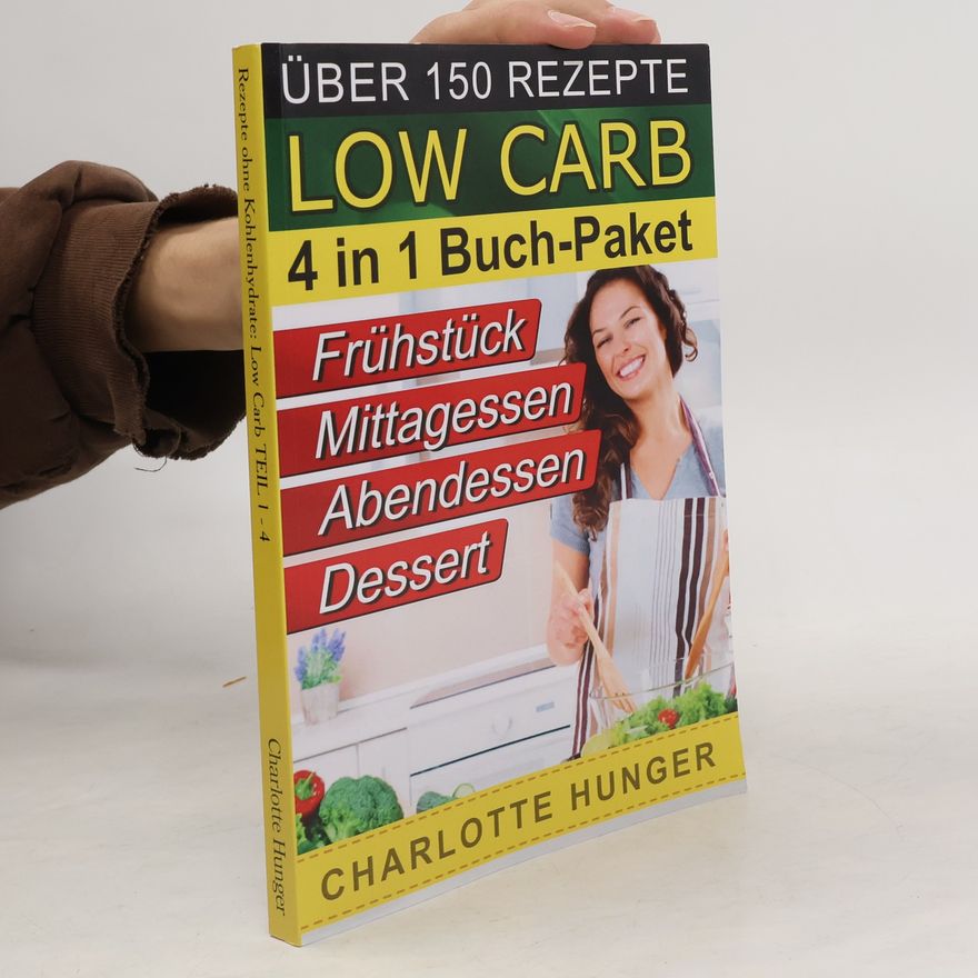Charlotte Hunger Rezepte ohne Kohlenhydrate: Low Carb TEIL 1 - 4 - Das Diaet-Kochbuch