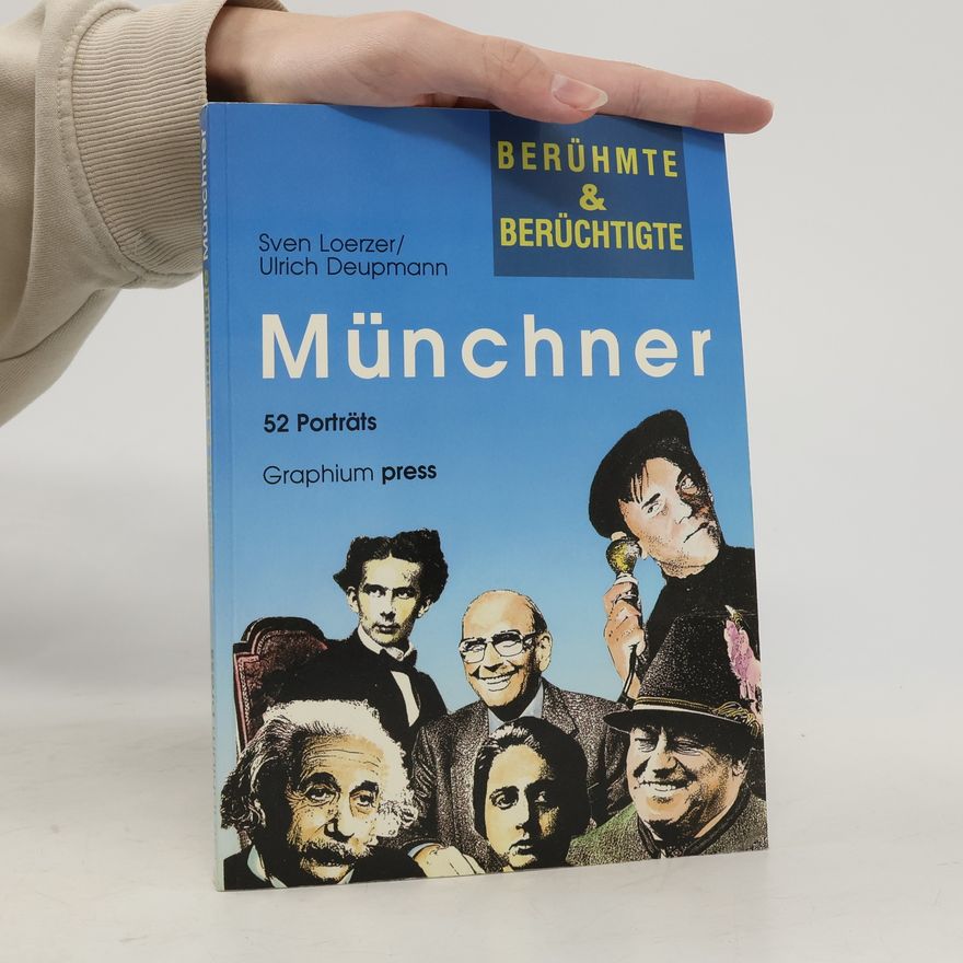 Ulrich Deupmann Berühmte und berüchtigte Münchner