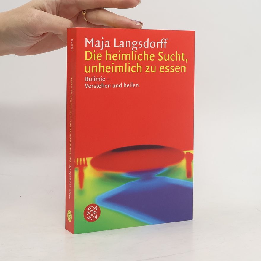 Maja Langsdorff Die heimliche Sucht, unheimlich zu essen