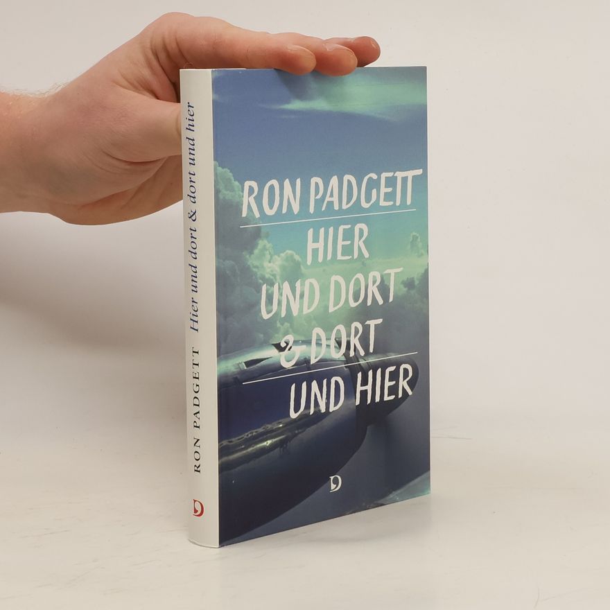 Ron Padgett Hier und dort & dort und hier