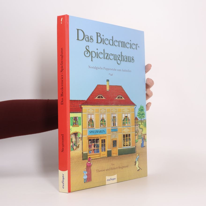 Hubert Siegmund Das Biedermeier-Spielzeughaus