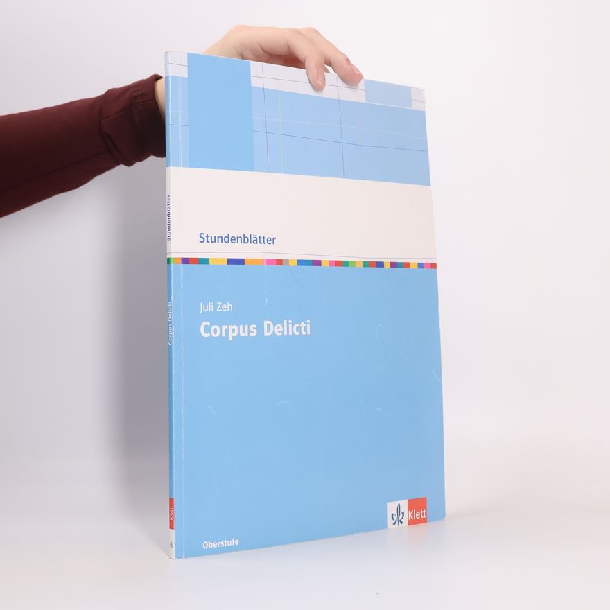 Autorenkollektiv Juli Zeh: Corpus Delicti. Oberstufe Kopiervorlagen mit Downloadpaket