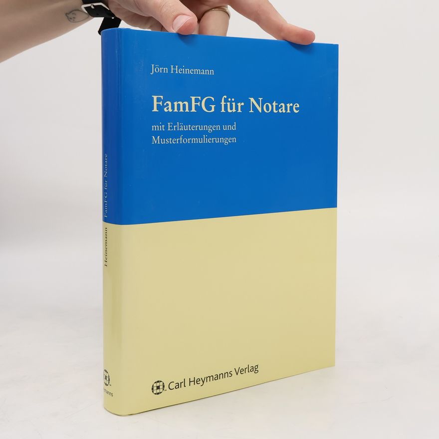 Jörn Heinemann FamFG für Notare mit Erläuterungen und Musterformulierungen