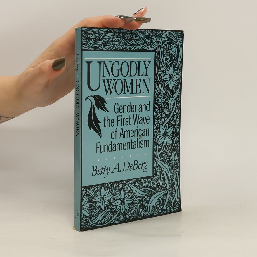 Betty A. Deberg Ungodly Women