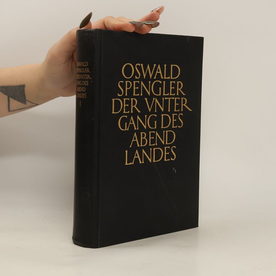 Oswald Spengler Der unter Gang des abend Landes I