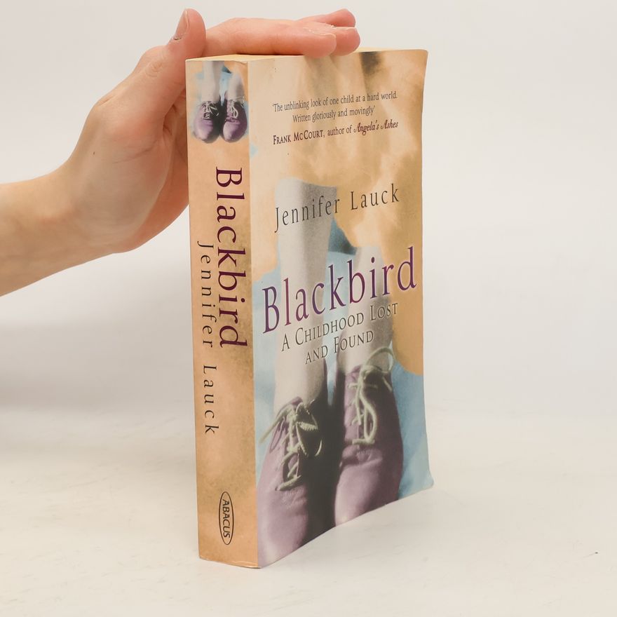 Jennifer Lauck Blackbird : A Childhood Lost and Found