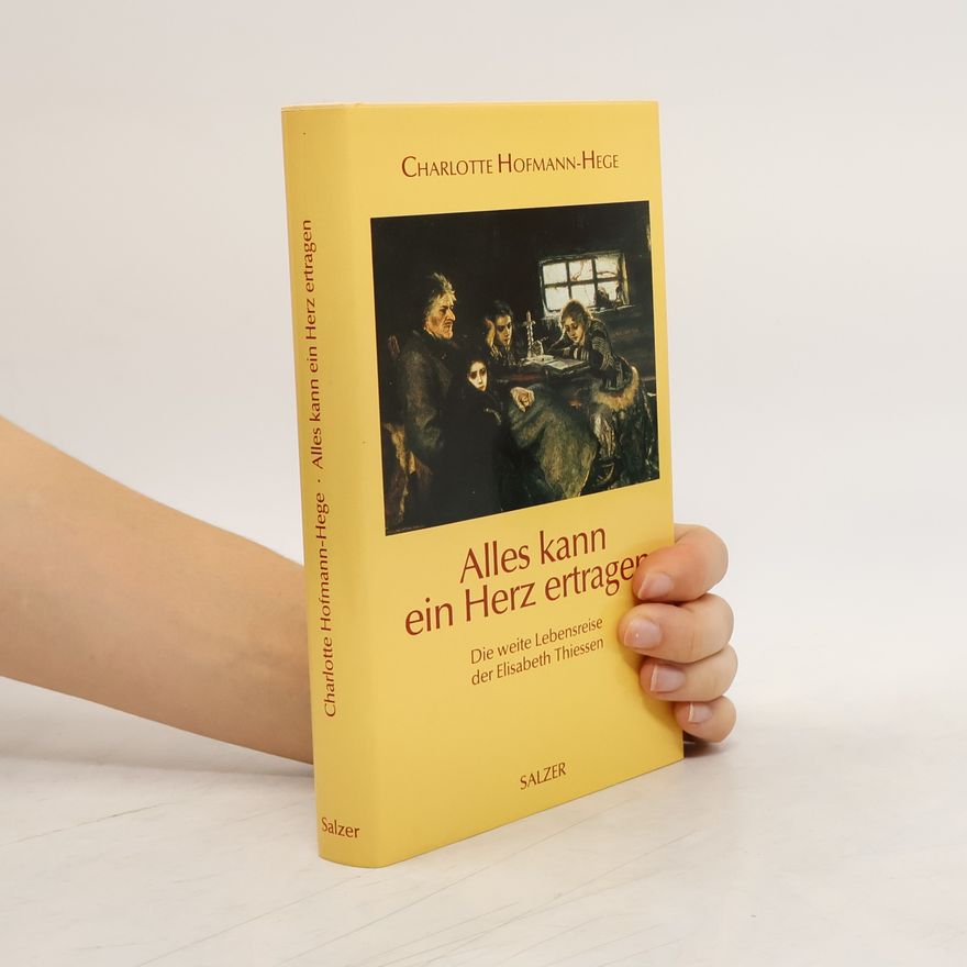 Charlotte Hofmann-Hege Alles kann ein Herz ertragen