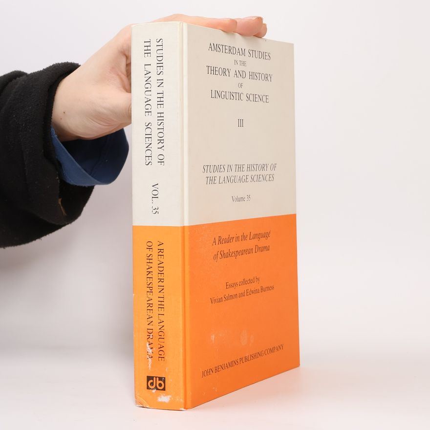 Edwina Burness Studies in the History of the Language Sciences - 35: A Reader in the Language of Shakespearean Drama