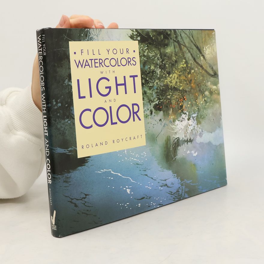 Roland Roycraft Fill Your Watercolors With Light and Color