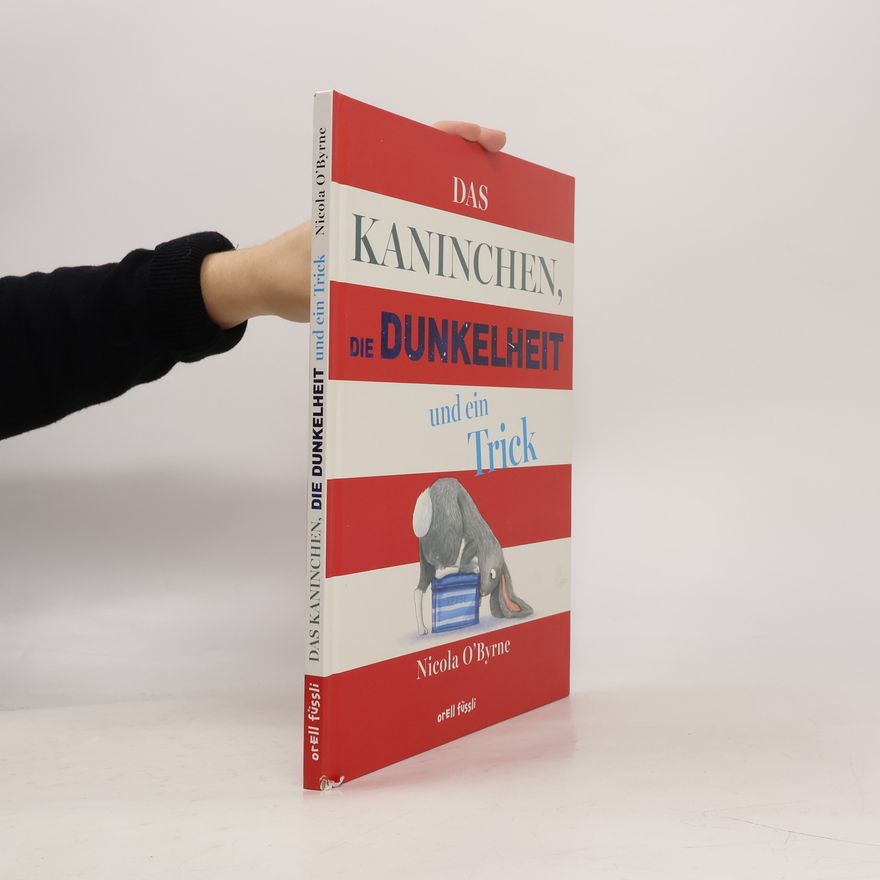 Nicola O. Byrne Das Kaninchen, die Dunkelheit und ein Trick