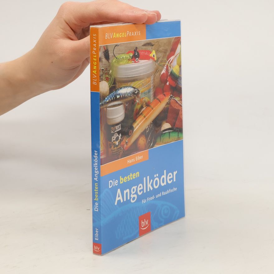 Hans Eiber Die besten Angelköder für Fried- und Raubfische