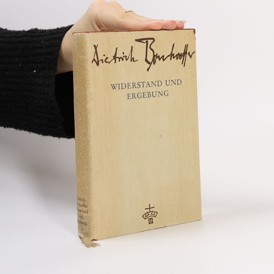 Dietrich Bonhoeffer Widerstand und Ergebung