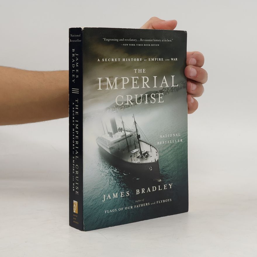 James Bradley The Imperial Cruise: A Secret History of Empire and War