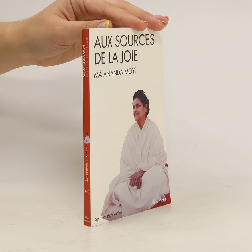 Mâ Ananda Moyî Aux sources de la joie