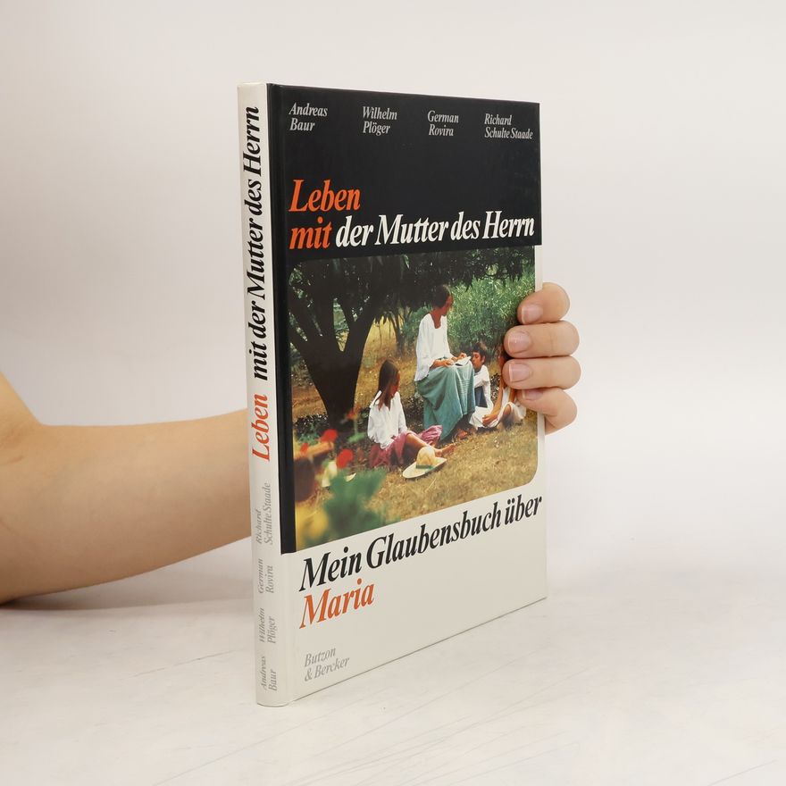 Andreas Baur Leben mit der Mutter des Herrn: Mein Glaubensbuch über Maria