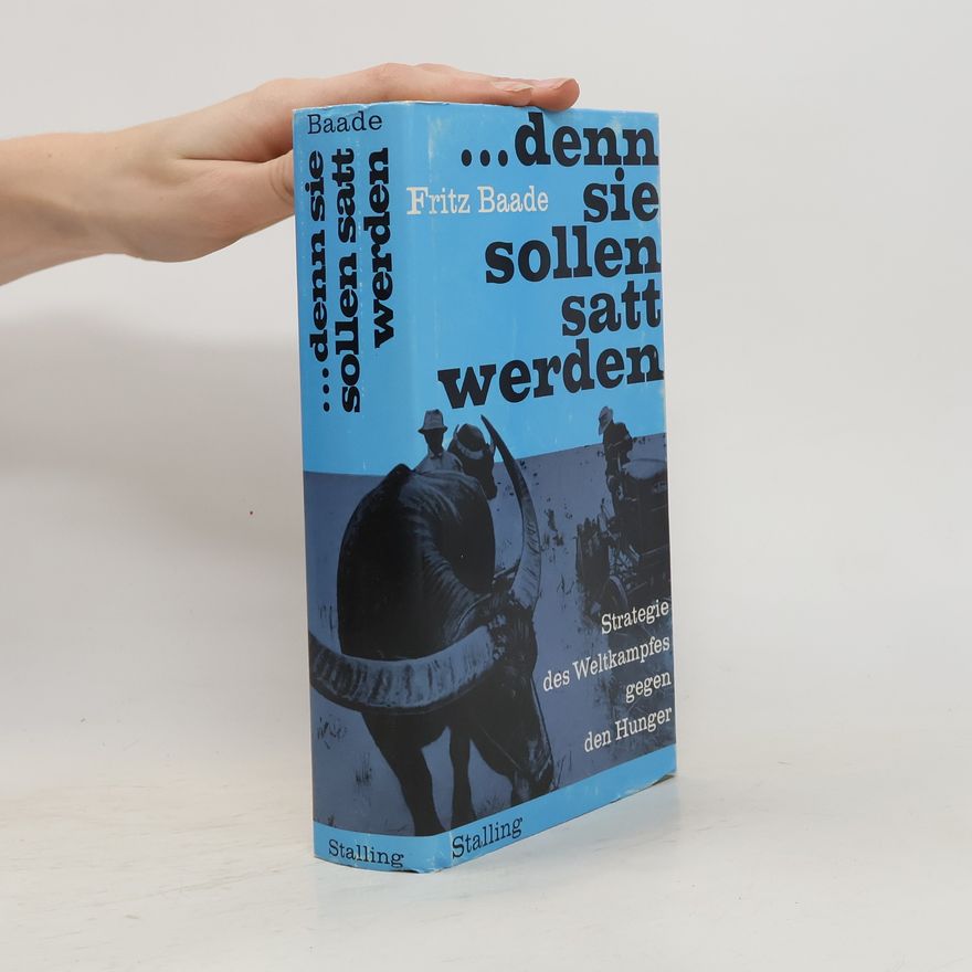 Fritz Baade ... denn sie sollen satt werden