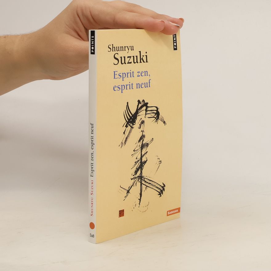 Shunryu Suzuki Esprit zen, esprit neuf