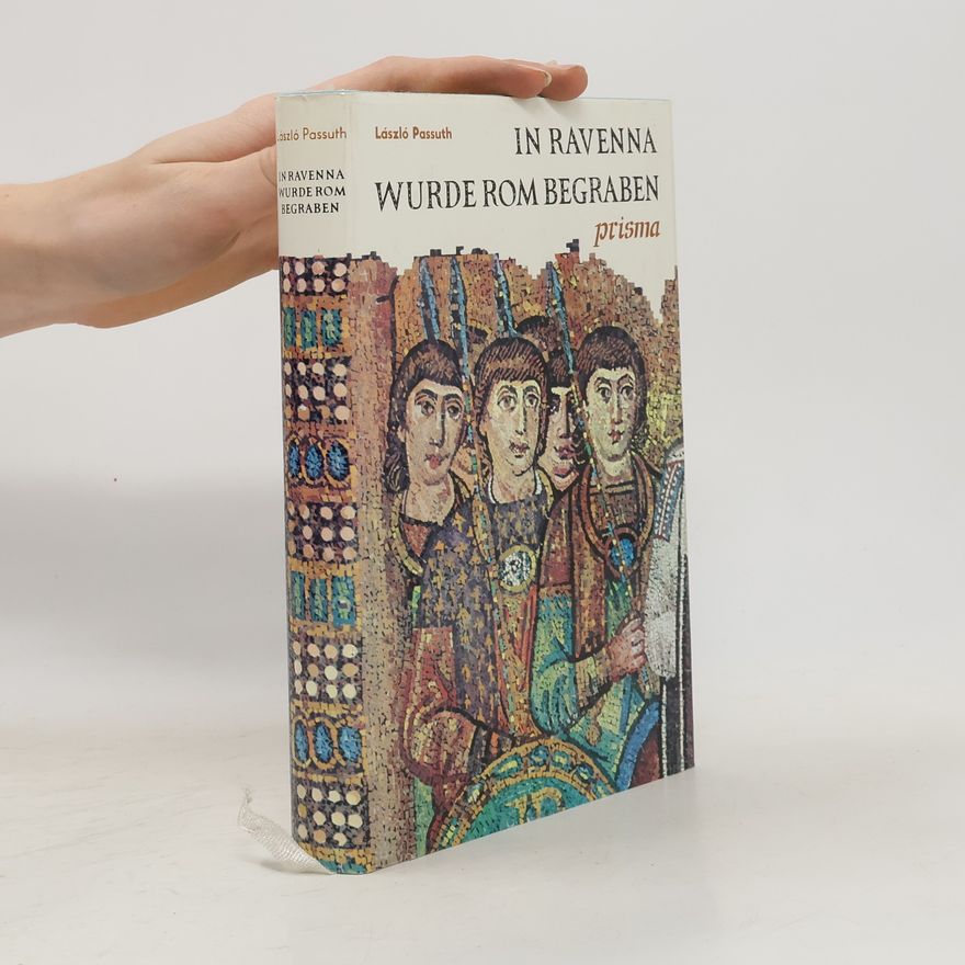 László Passuth In Ravenna wurde Rom begraben