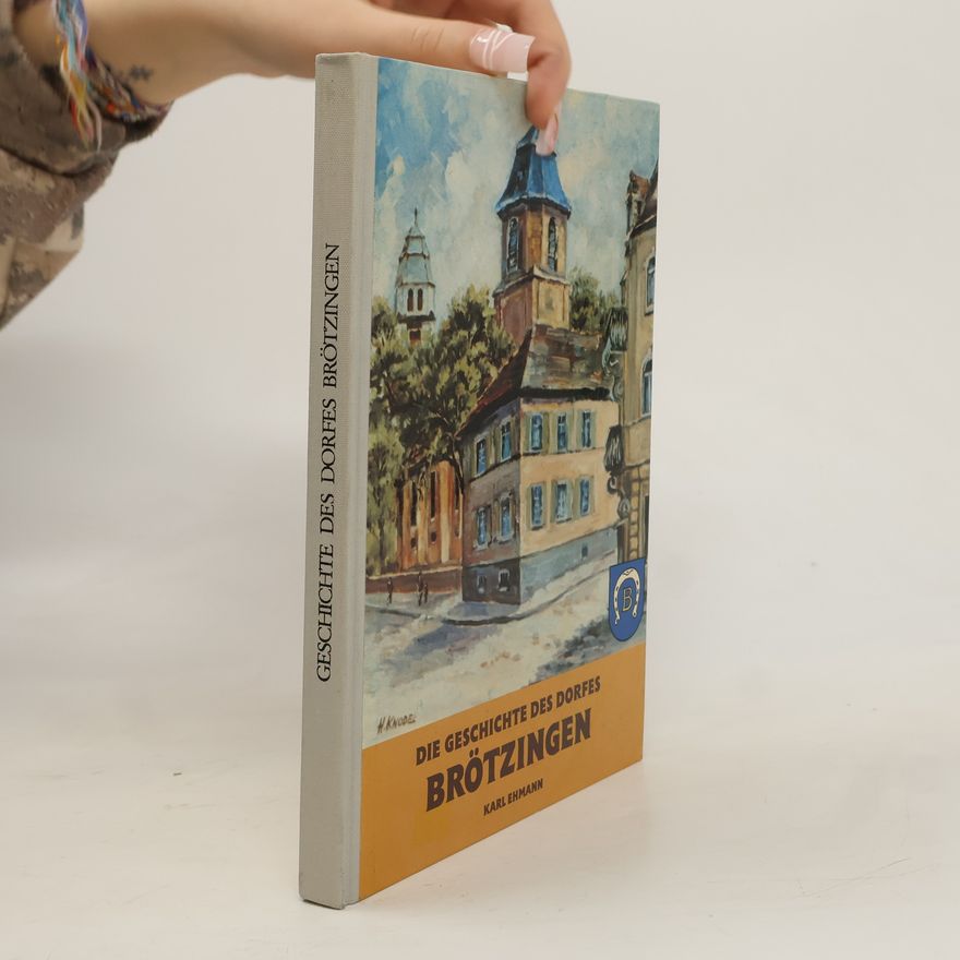 Karl Ehmann Die Geschichte des Dorfes Brötzingen