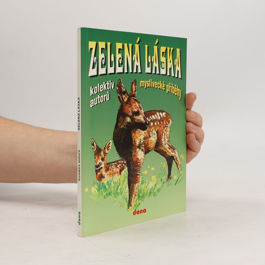 Kolektiv autorů Zelená láska - myslivecké příběhy