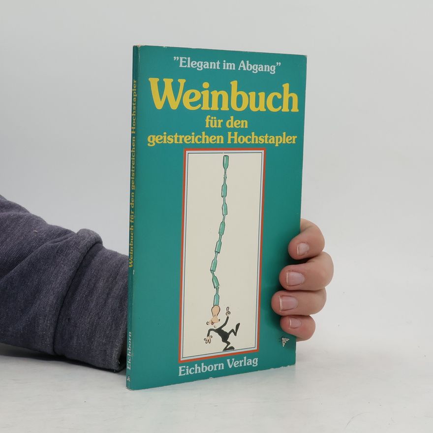 Karlo Kellergeist Das Wein-Buch für geistreiche Hochstapler