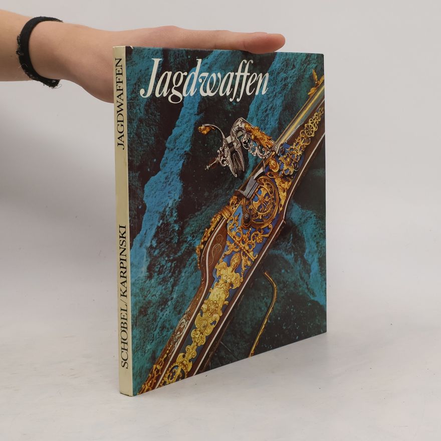 Johannes Schöbel Jagdwaffen und Jagdgerät des Historischen Museums zu Dresden