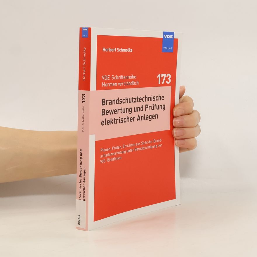 Herbert Schmolke Brandschutztechnische Bewertung und Prüfung elektrischer Anlagen