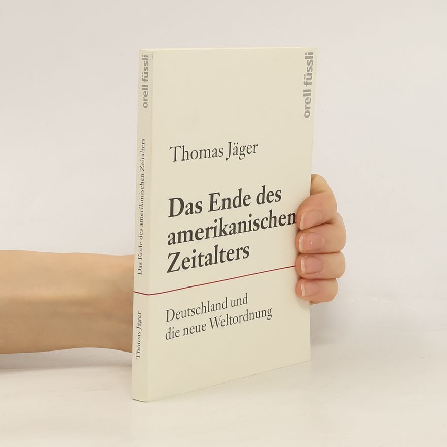 Thomas Jäger Das Ende des amerikanischen Zeitalters