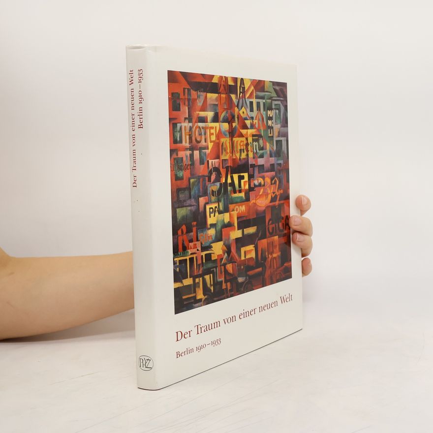 Patricia Rochard Der Traum von einer neuen Welt : Berlin 1910-1933