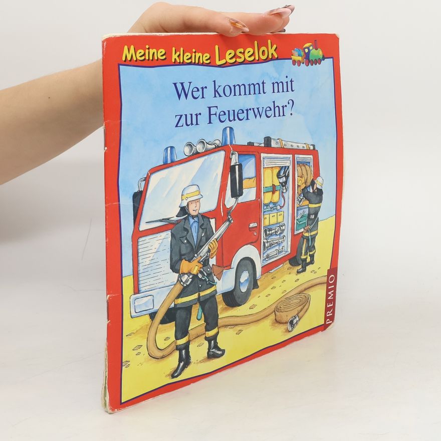 Harriet Grunewald Wer kommt mit zur Feuerwehr?