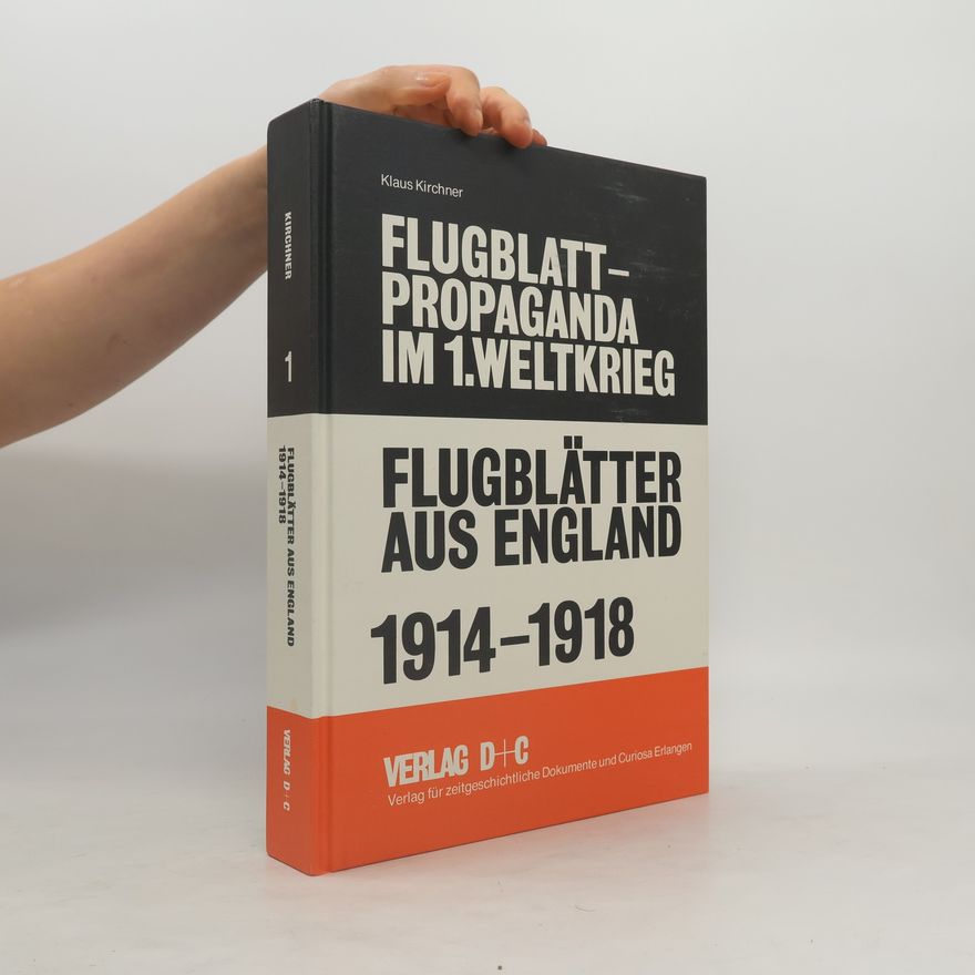 Klaus Kirchner Flugblätter aus England 1914 - 1918