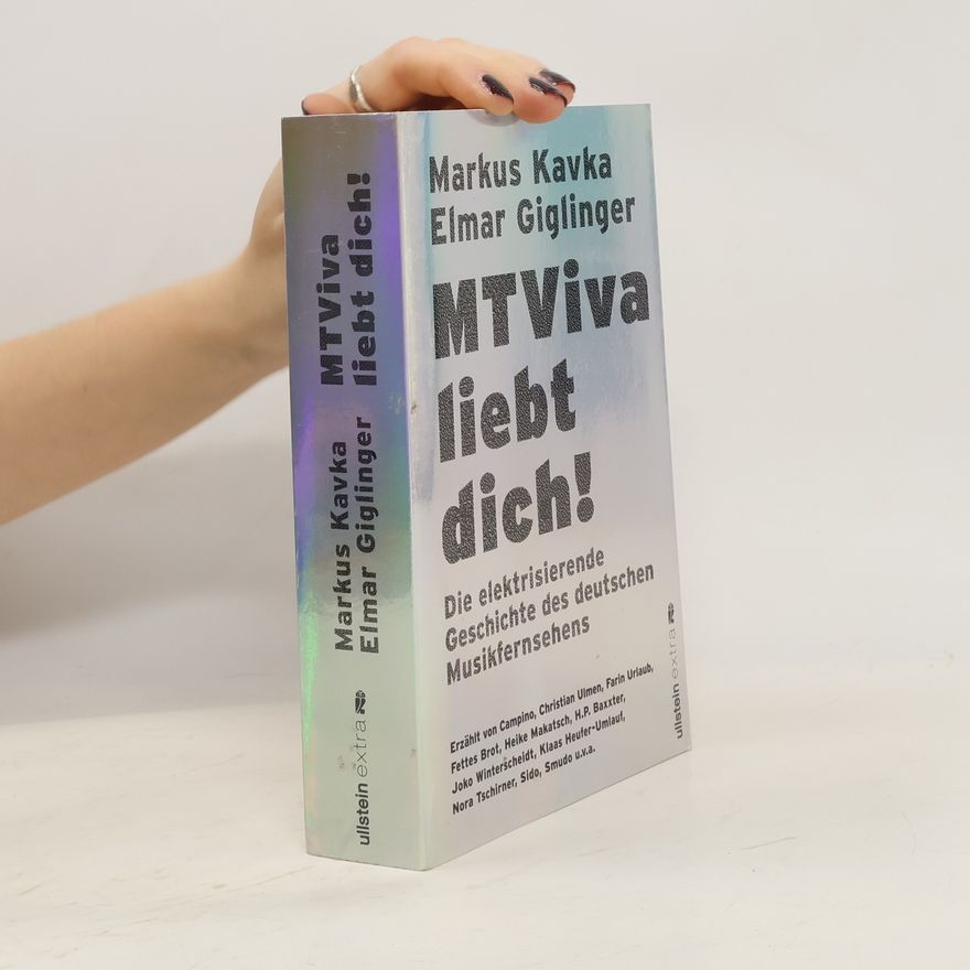 Elmar Giglinger MTViva liebt dich!. Die elektrisierende Geschichte des deutschen Musikfernsehens | Die unterhaltsamen Geschichten berühmter Musiker und Moderatoren - vor und hinter der Kamera