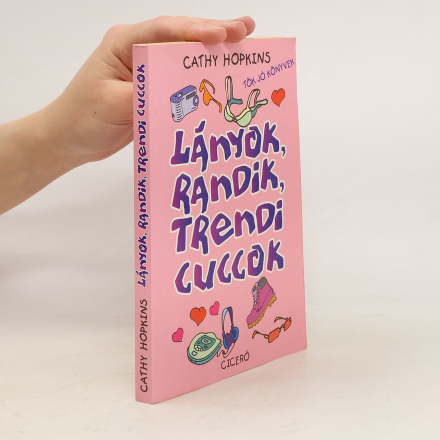 Cathy Hopkins Lányok, randik, trendi cuccok