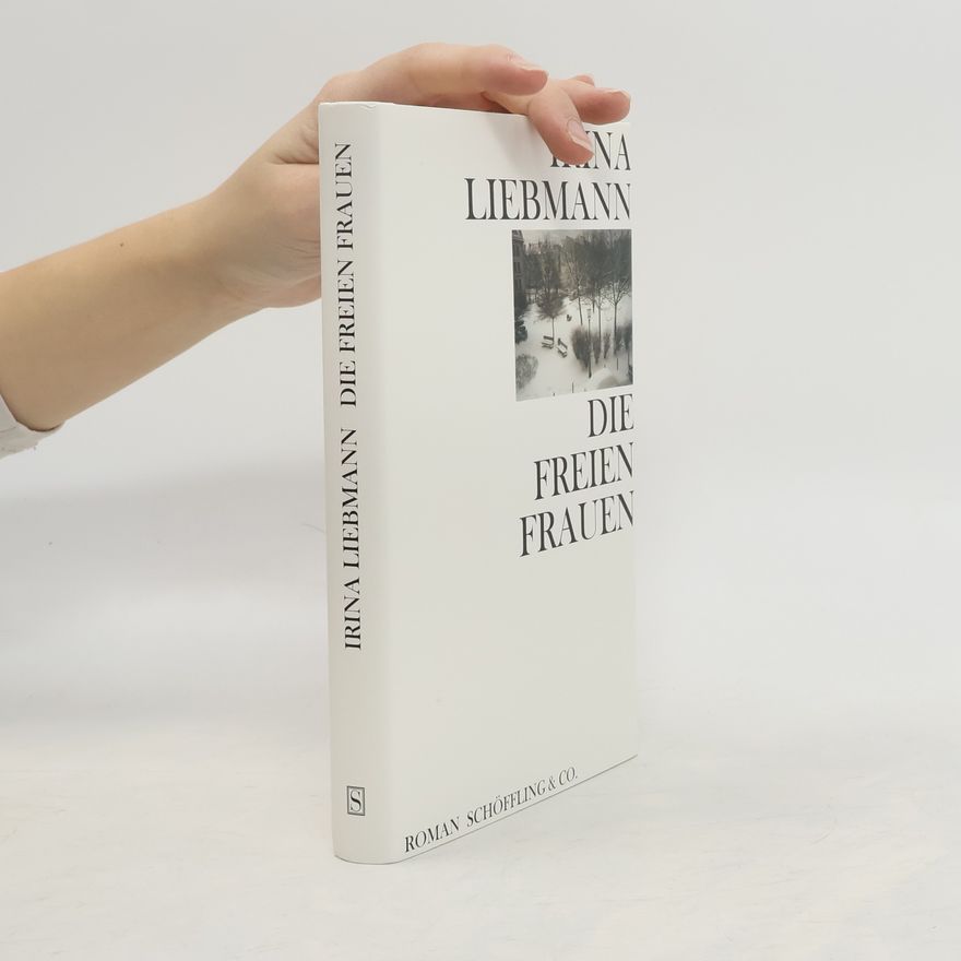 Irina Liebmann Die freien Frauen