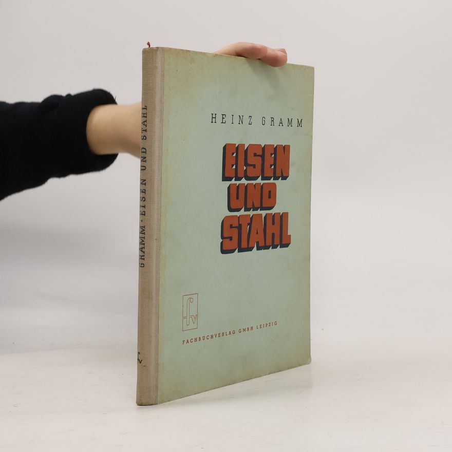 Heinz Gramm Eisen und Stahl