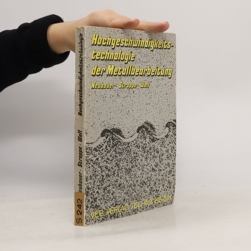 Adolf Neubauer Hochgeschwindigkeitstechnologie der Metallbearbeitung