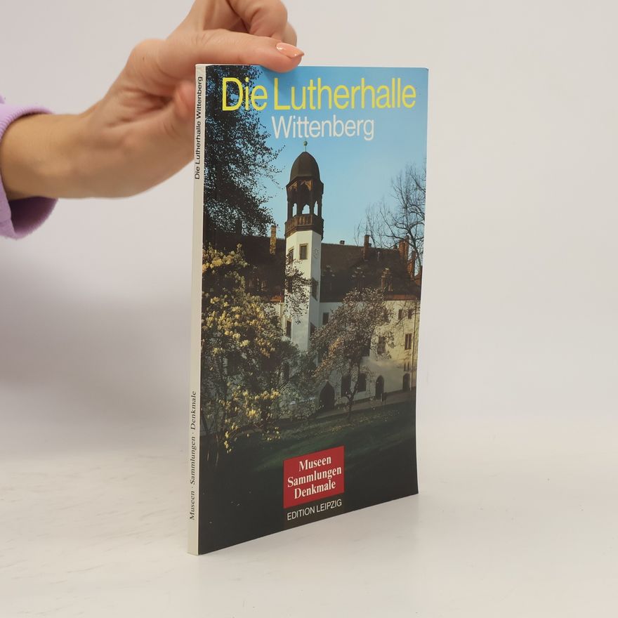 Martin Treu Die Lutherhalle Wittenberg