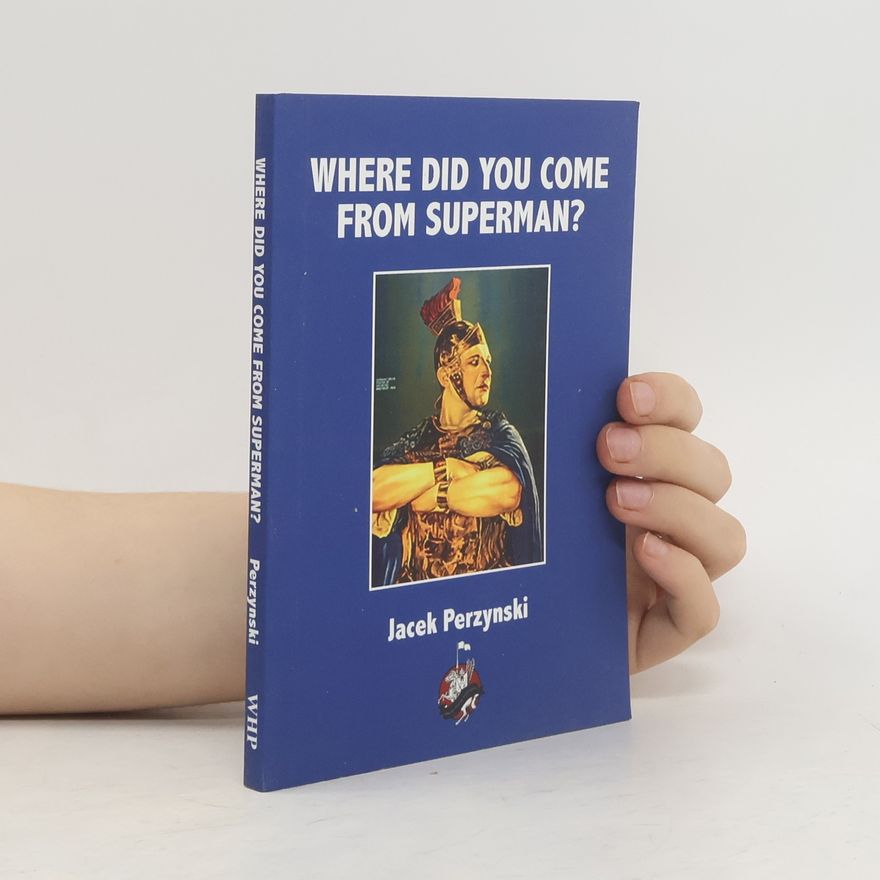 Jacek Perzyński Where Do You Come From Superman