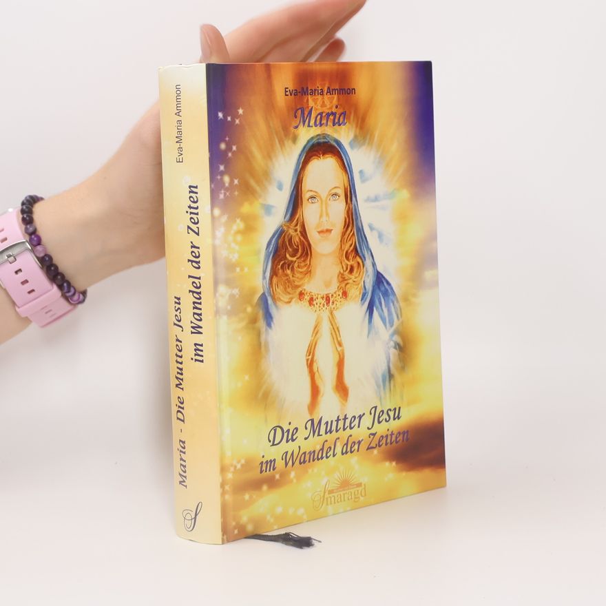 Eva-Maria Ammon Maria - Die Mutter Jesu im Wandel der Zeit