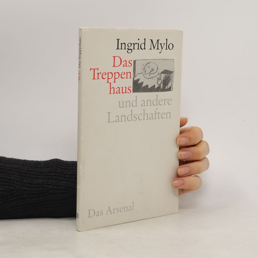 Ingrid Mylo Das Treppenhaus und andere Landschaften